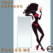 Tony Soprano - Fooled Me (2020 Rework)