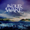 In Our Wake - Forever & Always artwork