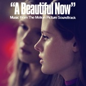 A Beautiful Now (Original Motion Picture Soundtrack) artwork
