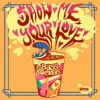 Show Me Your Love - Single