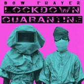 Bow Thayer - Lockdown Quarantine