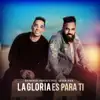 La Gloria Es para Ti (feat. Jairon High) - Single album lyrics, reviews, download