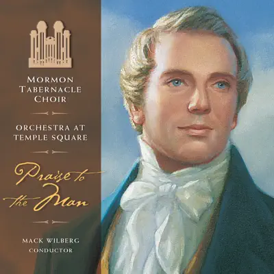Praise to the Man - Mormon Tabernacle Choir