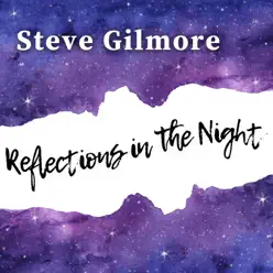 Reflections In the Night - Steve Gilmore