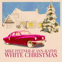 White Christmas - Single by Mike Fitzner & Ann-Kathy album reviews, ratings, credits