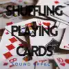 Shuffling Playing Cards Sound Effects - Single album lyrics, reviews, download