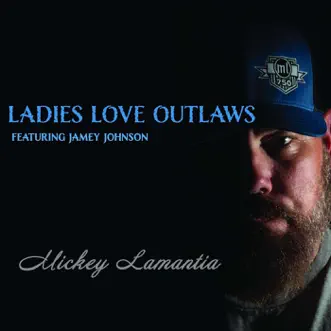 Ladies Love Outlaws (feat. Jamey Johnson & Melonie Cannon) by Mickey Lamantia song reviws