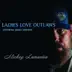 Ladies Love Outlaws (feat. Jamey Johnson & Melonie Cannon) song reviews