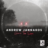 Andrew Jannakos - Gone Too Soon
