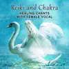 Reiki and Chakra Healing Chants with Female Vocal: Celestial Meditation Relaxation Music for Moments of Peace, Nature Sounds album lyrics, reviews, download