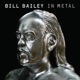 BILL BAILEY IN METAL cover art