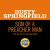 Stream & download Son Of A Preacher Man (Live On The Ed Sullivan Show, November 24, 1968) - Single