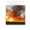 Positive Vibez - Single album lyrics, reviews, download