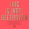 This Is (Not) Beethoven - Arash Safaian & Sebastian Knauer