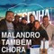 Malandro Também Chora - Grupo Resenha California lyrics