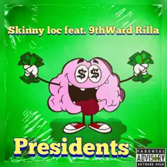Presidents (feat. 9thward Rilla) - Single by Skinny Loc album reviews, ratings, credits