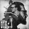 No Es el Momento - Single album lyrics, reviews, download