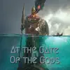 At the Gate of the Gods (feat. Akompliss) - Single album lyrics, reviews, download