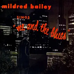 Sings... Me And The Blues by Mildred Bailey album reviews, ratings, credits