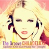 The Groove Chill Deluxe: Upbeat Chill out Music for Tonight