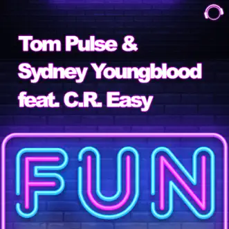 Fun (feat. C.R. Easy) - EP by Tom Pulse & Sydney Youngblood album reviews, ratings, credits