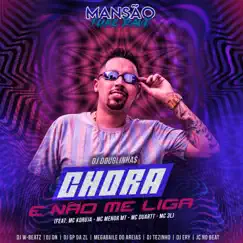 Chora e Não Me Liga (feat. Mc Koruja, MC Menor MT, MC Duartt, MC 3L, Dj W-Beatz, DJ DN, GP DA ZL, Megabaile Do Areias, DJ Tezinho, DJ Ery & JC NO BEAT) [Mansão Funk Rave] - Single by DJ Douglinhas album reviews, ratings, credits