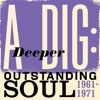 A Deeper Dig: Outstanding Soul (1961-1971), 2019