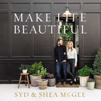 Syd McGee & Shea McGee - Make Life Beautiful artwork