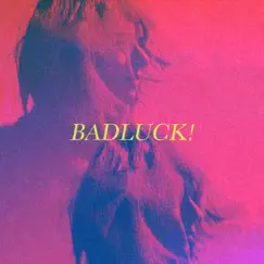 BadLuck! - Single by Next Year's End album reviews, ratings, credits