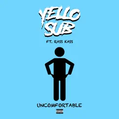 Uncomfortable (feat. Ras Kass) - Single by Yell0sub album reviews, ratings, credits