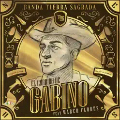 El Corrido de Gabino (feat. Marco Flores) - Single - Banda Tierra Sagrada