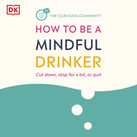 Laura Willoughby MBE, Dr Jussi Tolvi, Dru Jaeger & The Club Soda Community - How to Be a Mindful Drinker artwork