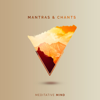 Mantras & Chants - Meditative Mind