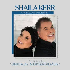 Unidade e Diversidade (Playback) [feat. Guilherme Kerr] - Single by Shaila Kerr album reviews, ratings, credits
