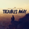 Troubles Away - Single