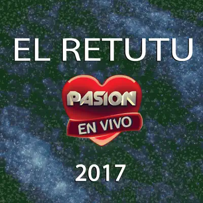 En Vivo en Pasión 2017 (En Vivo) - El Retutu