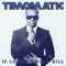If Looks Could Kill - Timomatic lyrics