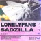 Lonely Fans (feat. Jordy Ryan) - Sadzilla lyrics