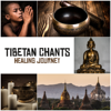 Tibetan Chants – Healing Journey: Crystal Bowls & Monks Prayers, Om Chanting, Meditation & Contemplation - Buddhist Meditation Music Set & Shamanic Drumming World