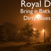 Bring n Back Dirty Blues