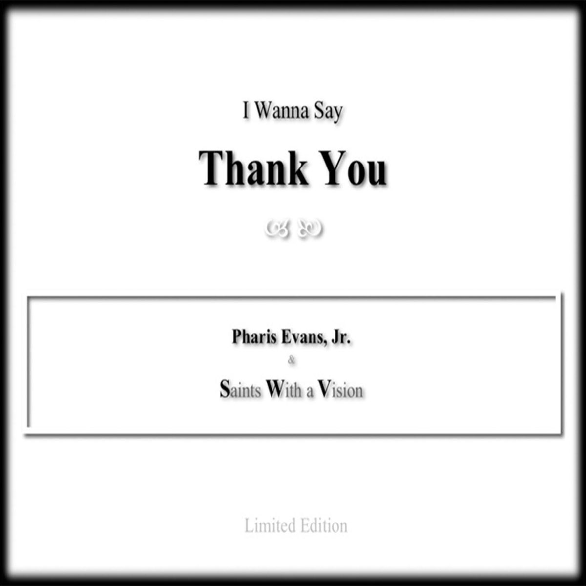 i-wanna-say-thank-you-single-by-pharis-evans-jr-on-apple-music