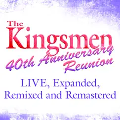 40th Anniversary Reunion (Live) [Expanded, Remixed & Remastered] by The Kingsmen album reviews, ratings, credits