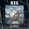 Dig - Single album lyrics, reviews, download