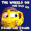 The Wheels on the Bus Go Round and Round - Single album lyrics, reviews, download
