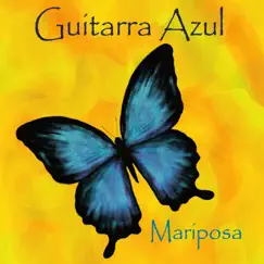 Mariposa by Guitarra Azul album reviews, ratings, credits