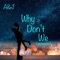 Why Don't We - A&J lyrics