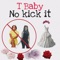 No Kick It - T Baby lyrics