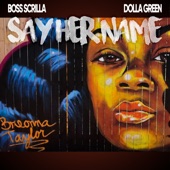 Boss Scrilla - Say Her Name (feat. Dolla Green)