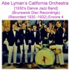 Abe Lyman’s California Orchestra (1930’s Dance Jazz Band) [Brunswick Disc Recordings] [Recorded 1930- 1932] [Encore 4]