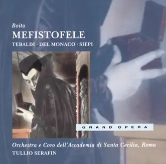 Boito: Mefistofele by Renata Tebaldi, Mario del Monaco, Cesare Siepi, Coro Dell'Accademia Nazionale Di Santa Cecilia, Orchestra dell'Accademia Nazionale di Santa Cecilia & Tullio Serafin album reviews, ratings, credits